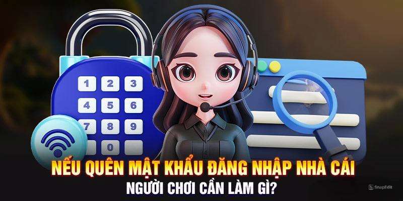 Biện pháp xử lý khi quên mật khẩu đăng nhập tại nền tảng