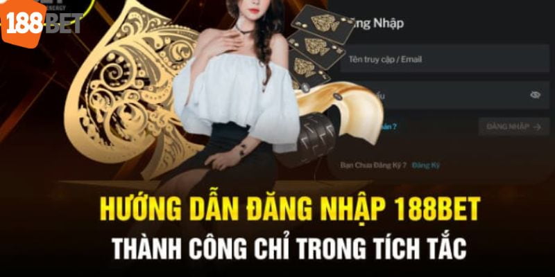Hướng dẫn chi tiết cách đăng nhập 188bet